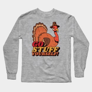 Go Stuff Yourself // Funny Thanksgiving Turkey Cartoon Long Sleeve T-Shirt